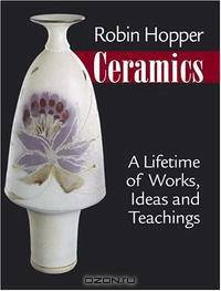 Robin Hopper Ceramics: A Lifetime of Works, Ideas and Techniques