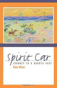 Spirit Car: A Journey to a Dakota Past