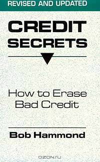 Credit Secrets: How to Erase Bad Credit