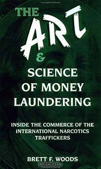 The Art & Science of Money Laundering: Inside the Commerce of the International Narcotics Traffickers
