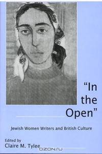 "In the Open": Jewish Women Writers And British Culture