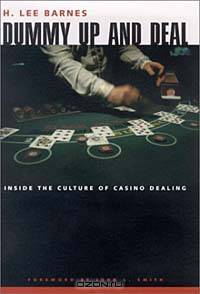 Dummy Up and Deal: Inside the Culture of Casino Dealing (Gambling Studies)