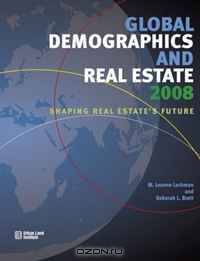 Global Demographics 2008: Shaping Real Estate