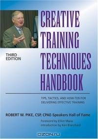 Creative Training Techniques Handbook: Tips, Tactics, and How-To