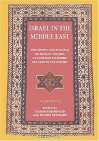 Israel in the Middle East: Documents and Readings on Society, Politics, and Foreign Relations, Pre-1948 to the Present