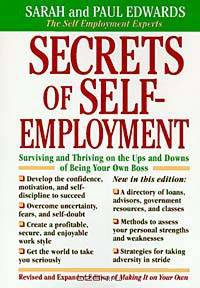 Secrets of Self-Employment: Surviving and Thriving on the Ups and Downs of Being Your Own Boss (Working from Home)
