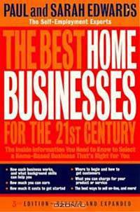The Best Home Businesses for the 21st Century: The Inside Information You Need to Know to Select a Home-Based Business That