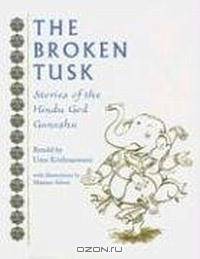 The Broken Tusk: Stories of the Hindu God Ganesha