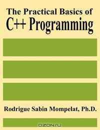 The Practical Basics of C++ Programming