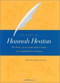 The World of Hannah Heaton: The Diary of an Eighteenth-Century New England Farm Woman