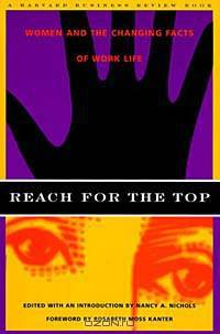 Reach for the Top: Women and the Changing Facts of Work Life