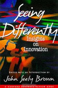 Seeing Differently: Insights on Innovation (Harvard Business Review Book Series)