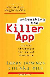 Unleashing the Killer App: Digital Strategies for Market Dominance