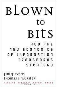Blown to Bits: How the New Economics of Information Transforms Strategy