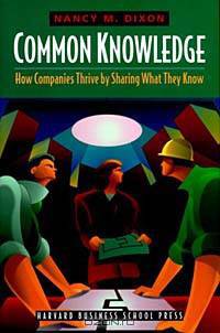 Common Knowledge: How Companies Thrive by Sharing What They Know