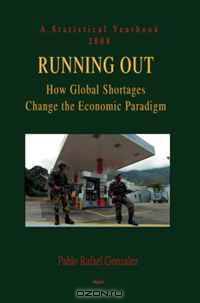 Running Out (2008): How Global Shortages Change the Economic Paradigm