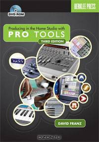 Producing in the Home Studio With Pro Tools BK (+ DVD-ROM)