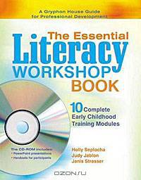 The Essential Literacy Workshop Book: 10 Complete Early Childhood Training Modules
