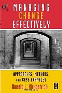 Managing Change Effectively, approaches, methods and case examples