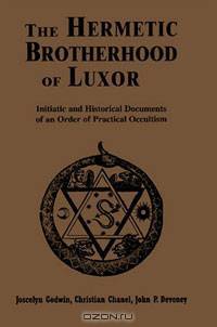 The Hermetic Brotherhood of Luxor: Initiatic and Historical Documents of an Order of Practical Occultism