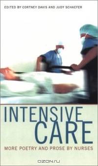 Intensive Care: More Poetry & Prose by Nurses