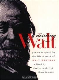 Visiting Walt: Poems Inspired by the Life and Work of Walt Whitman (The Iowa Whitman Series)