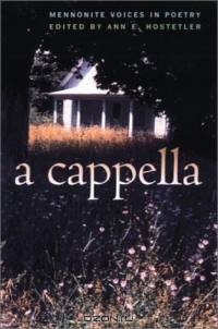 A Cappella: Mennonite Voices in Poetry