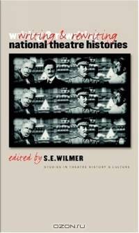 Writing and Rewriting National Theatre Histories (Studies Theatre Hist & Culture)