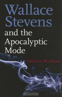 Wallace Stevens and the Apocalyptic Mode