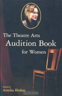 The Theatre Arts Audition Book for Women
