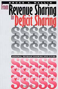 From Revenue Sharing to Deficit Sharing: General Revenue Sharing and Cities (American Governance and Public Policy Series)