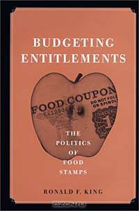Budgeting Entitlements: The Politics of Food Stamps (American Governance and Public Policy (Hardcover))