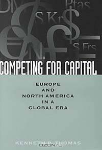 Competing for Capital: Europe and North America in a Global Era (Georgetown Series on Public Policy in a Global Economy)