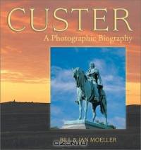 Custer: A Photographic Biography