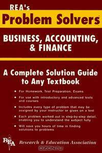 The Business, Accounting, and Finance Problem Solver: A Complete Solution Guide to Any Textbook (Rea