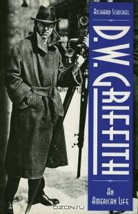 D.W. Griffith : An American Life