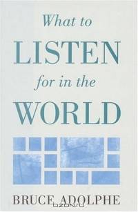What to Listen for in the World
