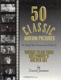 50 Classic Motion Pictures : The Stuff That Dreams Are Made Of