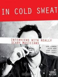 In Cold Sweat : Interviews with Really Scary Musicians