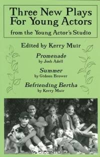 Three New Plays for Young Actors : From the Young Actor