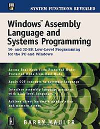 Windows Assembly Language and Systems Programming: 16- And 32-Bit Low-Level Programming for the PC and Windows