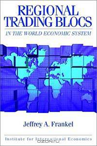 Regional Trading Blocs in the World Economic System