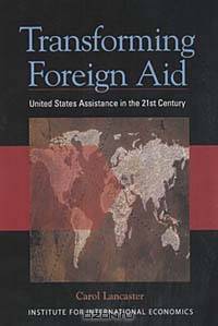 Transforming Foreign Aid: United States Assistance in the 21st Century