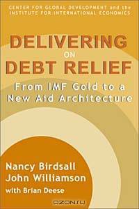 Delivering on Debt Relief: From IMF Gold to a New Aid Architecture