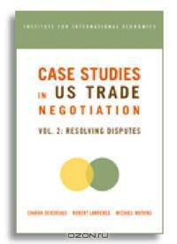Case Studies on U S Trade Negotians: Resolving Disputes (Institute for International Economics)