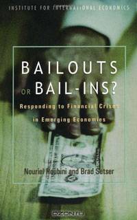 Bailouts or Bail-Ins: Responding to Financial Crises in Emerging Markets