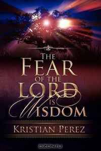 The Fear of the Lord is Wisdom