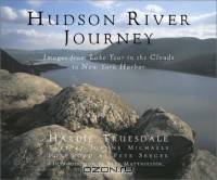 Hudson River Journey: Images from Lake Tear in the Clouds to New York Harbor