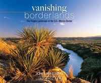 Vanishing Borderlands: The Fragile Landscape of the U.S.-Mexico Border