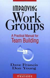 Improving Work Groups : A Practical Manual for Team Building